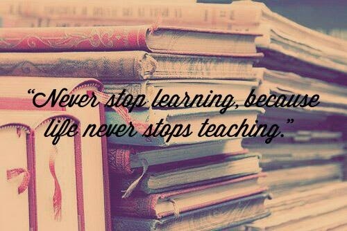 never-stop-learning-because-life-never-stops-teaching